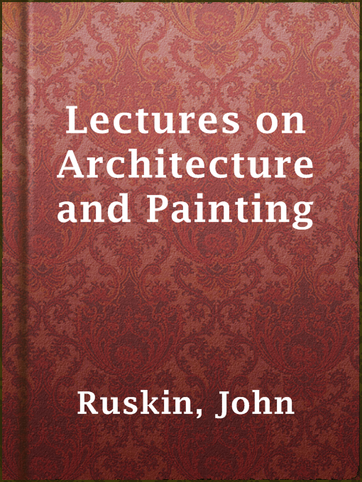 Title details for Lectures on Architecture and Painting by John Ruskin - Available